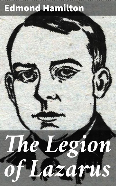 The Legion of Lazarus, Edmond Hamilton