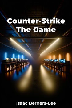 Counter-Strike The Game, Isaac Berners-Lee