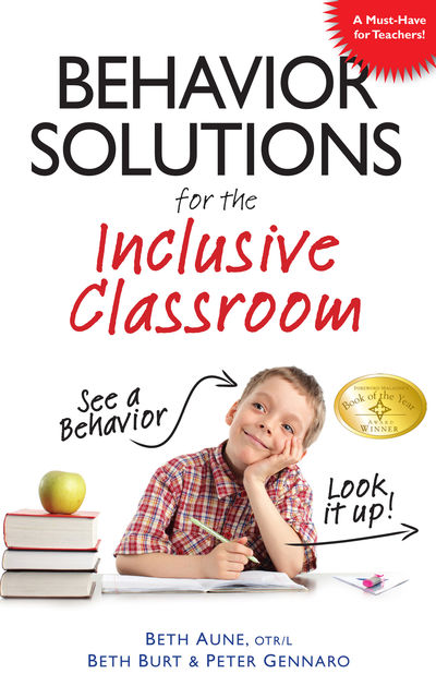 Behavior Solutions for the Inclusive Classroom, Beth Aune, Beth Burt, Peter Gennaro