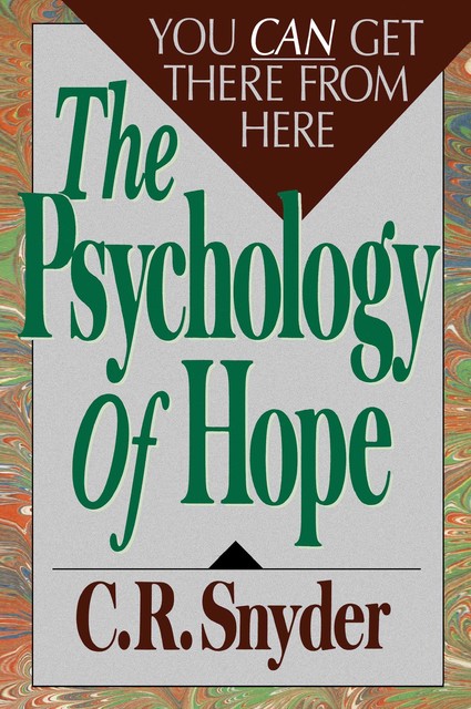The Psychology of Hope, C.R. Snyder