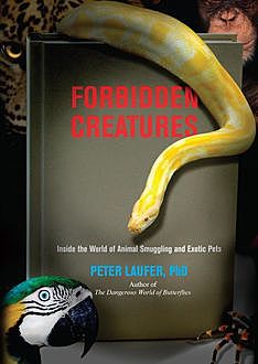 Forbidden Creatures, Peter Laufer