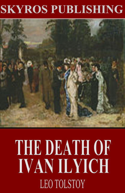 The Death of Ivan Ilyich (Centaur Classics), Leo Tolstoy