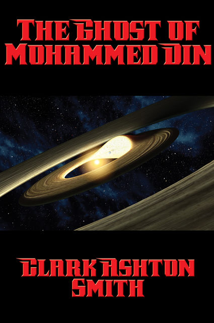 The Ghost of Mohammed Din, Clark Ashton Smith