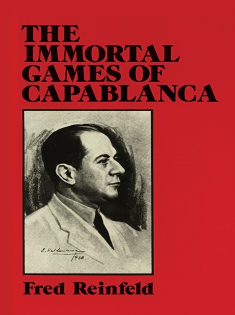The Immortal Games of Capablanca, Fred Reinfeld