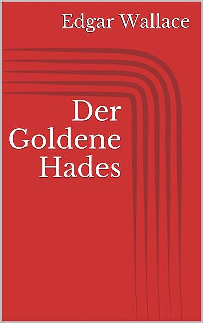 Der goldene Hades, Edgar Wallace, Various Authors