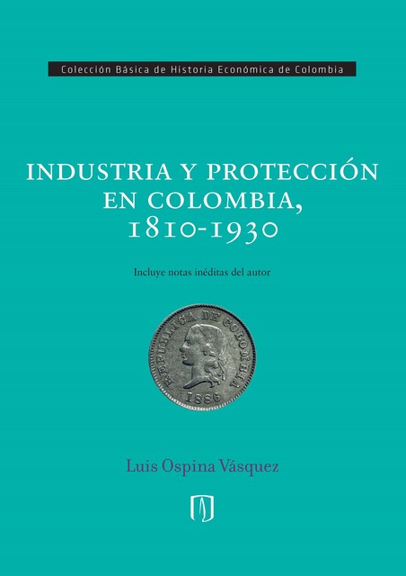 Industria y protección en Colombia, 1810–1930, Luis Ospina Vásquez