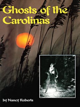 Ghosts of the Carolinas, Nancy Roberts