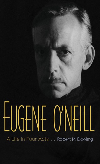 Eugene O'Neill, Robert M. Dowling