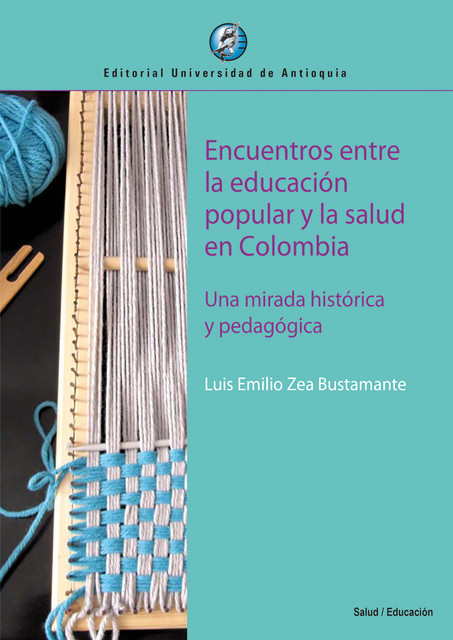 Encuentros entre la educación popular y la salud en Colombia, Luis Emilio Zea Bustamante