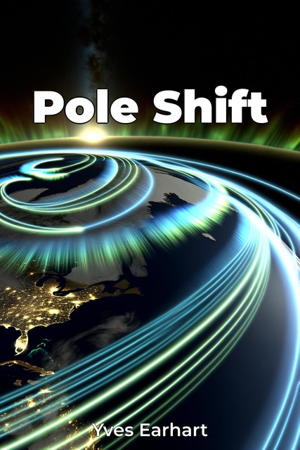 Pole Shift, Yves Earhart