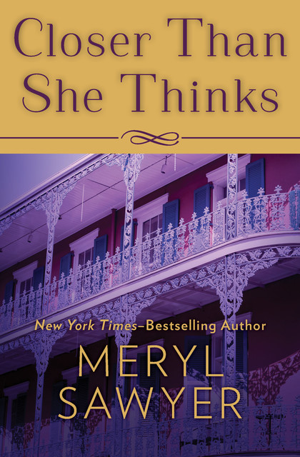 Closer Than She Thinks, Meryl Sawyer