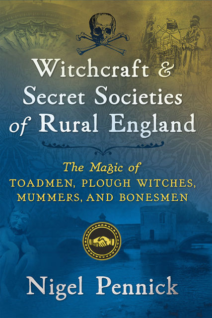 Witchcraft and Secret Societies of Rural England, Nigel Pennick
