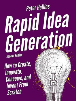 Rapid Idea Generation, Peter Hollins