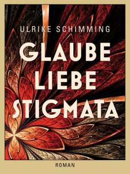 Glaube Liebe Stigmata, Ulrike Schimming