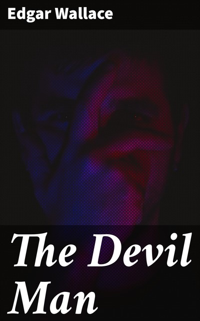The Devil Man, Edgar Wallace