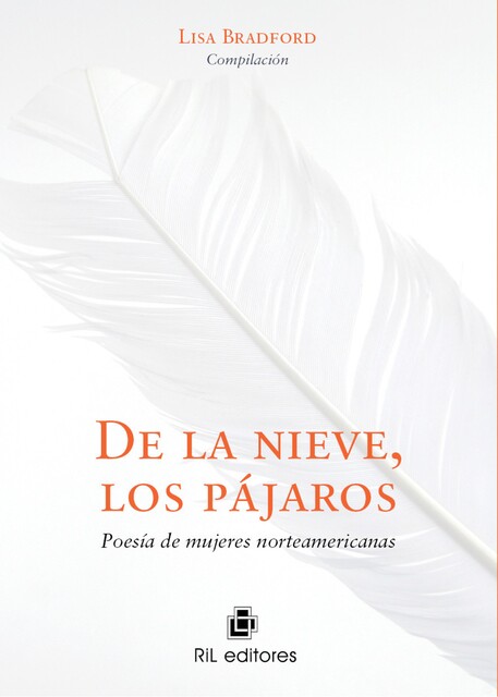De la nieve, los pájaros: poesía de mujeres norteamericanas, Lisa Bradford