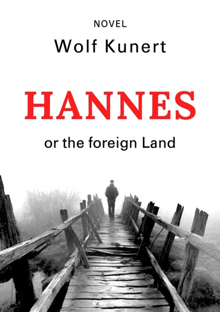 Hannes or The foreign Land, Wolf Kunert