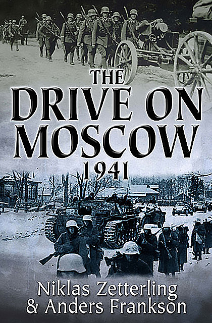 The Drive on Moscow, 1941, Niklas Zetterling, Anders Frankson