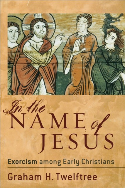 In the Name of Jesus, Graham H. Twelftree