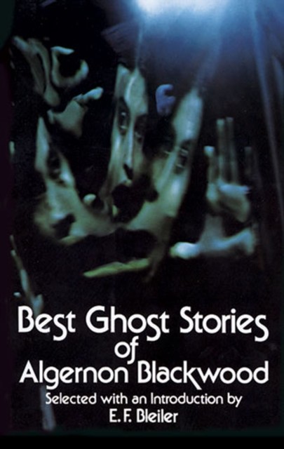 Best Ghost Stories of Algernon Blackwood, Algernon Blackwood
