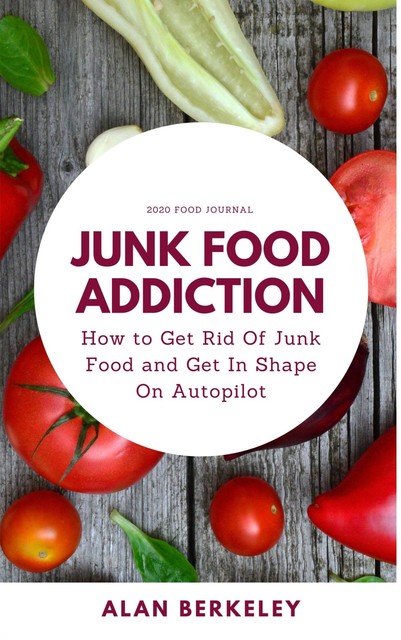Junk Food Addiction, Alan Berkeley