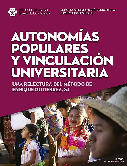 Autonomías populares y vinculación universitaria, David, Enrique, Velasco Yáñez, Gutiérrez Martín del Campo