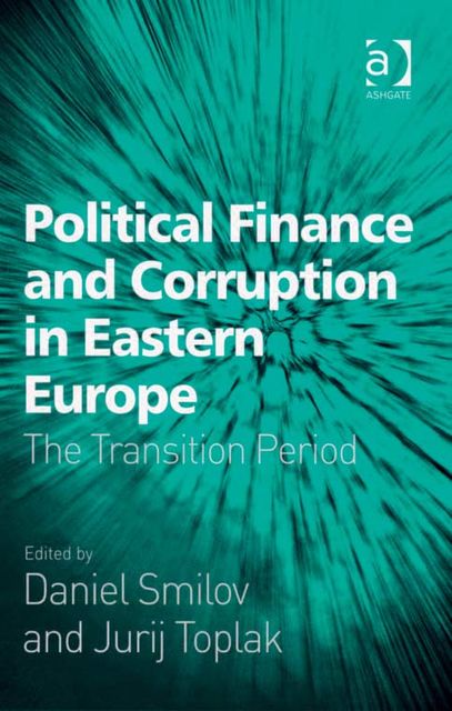 Political Finance and Corruption in Eastern Europe, Daniel Smilov