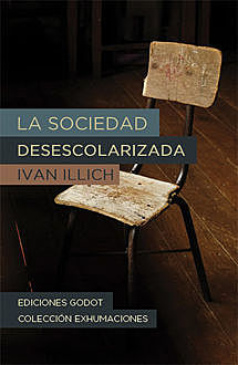 La sociedad desescolarizada, Ivan Illich