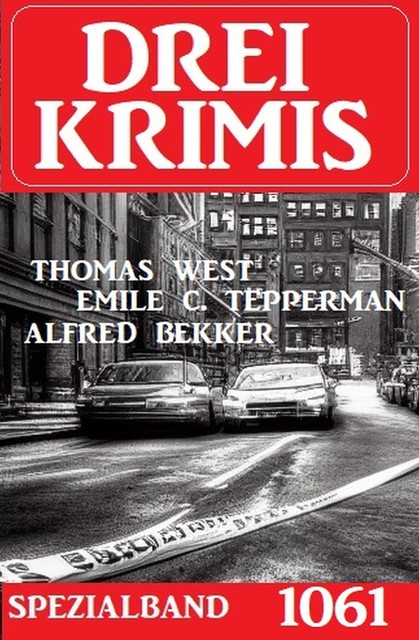 Drei Krimis Spezialband 1061, Alfred Bekker, Thomas West, Emile C. Tepperman