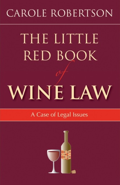 Little Red Book of Wine Law, Carol Robertson