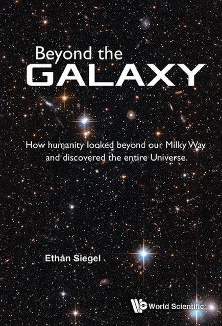 Beyond the Galaxy, Ethan Siegel