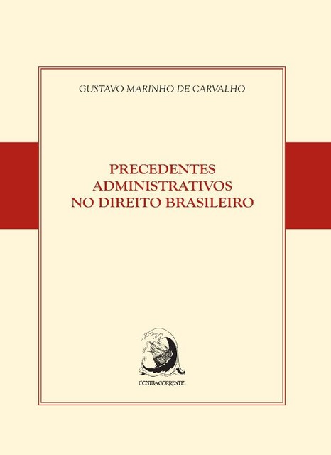 Precedentes Administrativos no Direito brasileiro, Gustavo Marinho de Carvalho