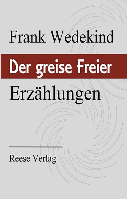 Der greise Freier, Frank Wedekind