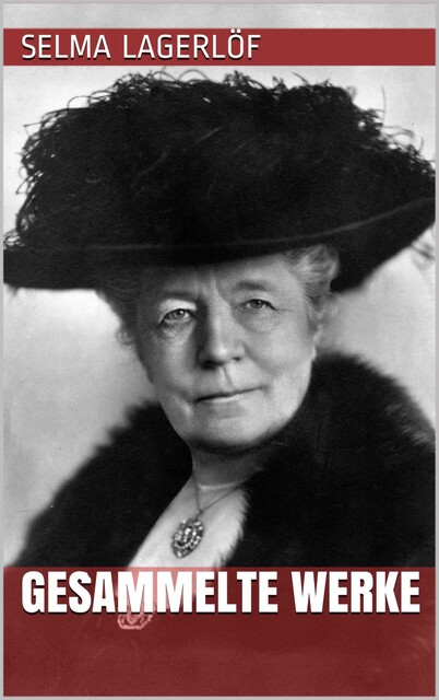Selma Lagerlöf – Gesammelte Werke, Selma Lagerlöf