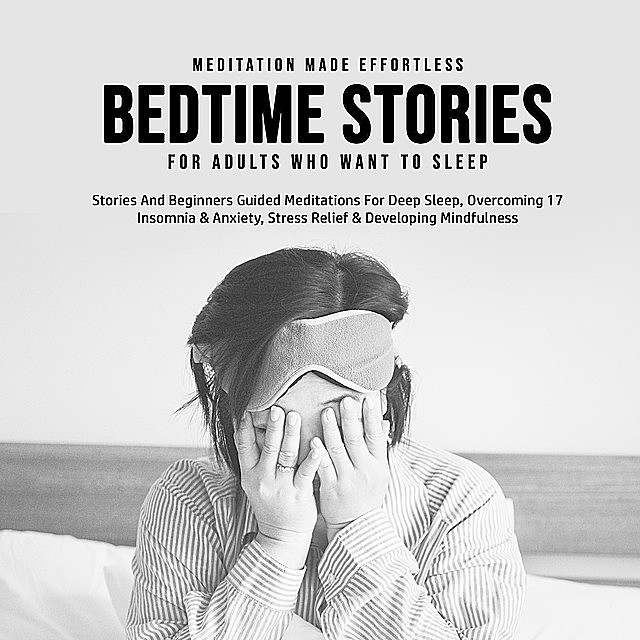 Bedtime Stories For Adults Who Want To Sleep, Meditation Made Effortless
