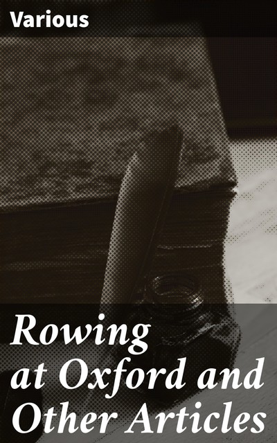 Rowing at Oxford and Other Articles, Various