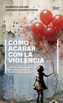 Cómo acabar con la violencia, Roberto Colom, Antonio Andrés Pueyo