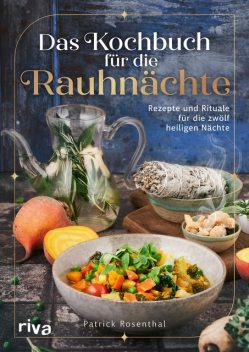 Das Kochbuch für die Rauhnächte, Patrick Rosenthal