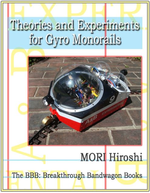 Theories and Experiments for Gyro Monorails, Hiroshi Mori