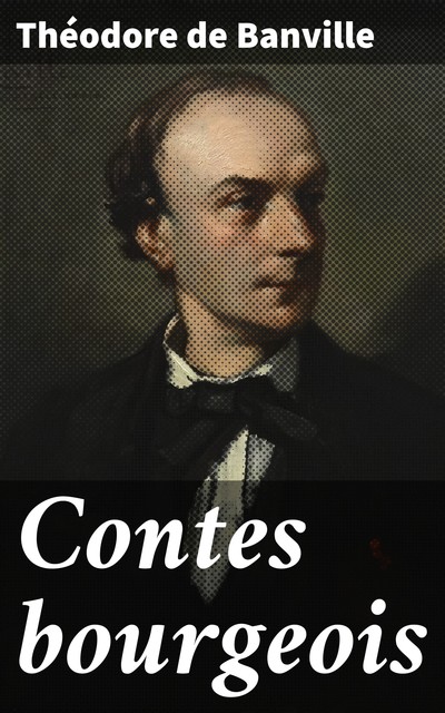 Contes bourgeois, Théodore de Banville