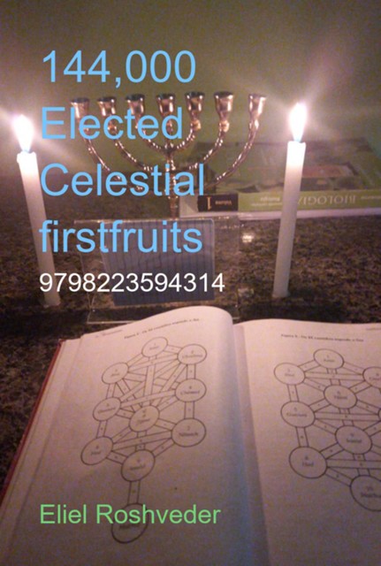 144,000 Elected Celestial Firstfruits, Eliel Roshveder