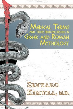 Medical Terms and Their Hidden Origins in Greek and Roman Mythology, Jason Morgan, Kimura Sentaro