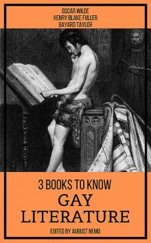 3 Books To Know Gay Literature, Oscar Wilde, Bayard Taylor, Henry Blake Fuller, August Nemo