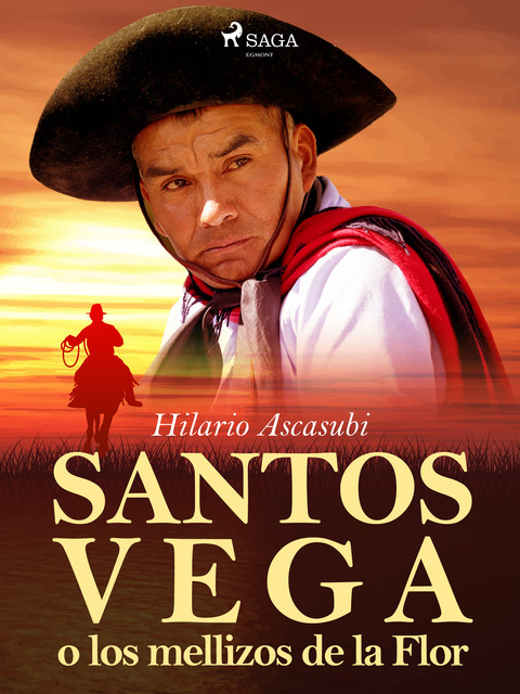 Santos Vega o los mellizos de la Flor, Hilario Ascasubi