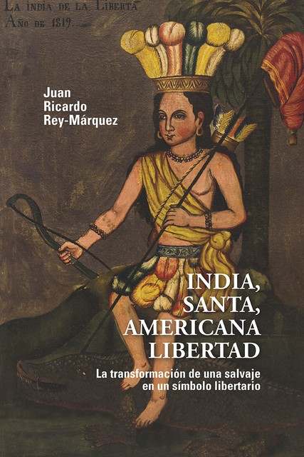 India, santa, americana libertad, Juan Ricardo Rey-Márquez