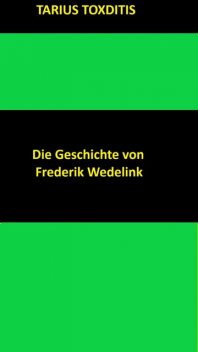 Die Geschichte von Frederik Wedelink, Tarius Toxditis