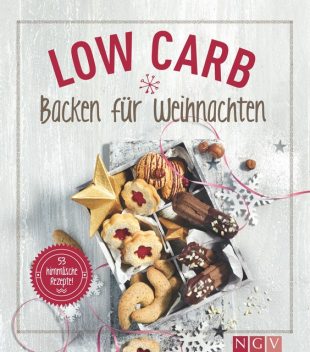 Low Carb Backen für Weihnachten, Anne Peters, Nina Engels