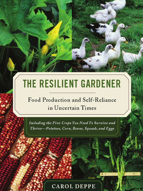 The Resilient Gardener, Carol Deppe