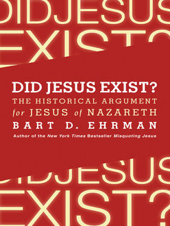 Did Jesus Exist, Bart Ehrman