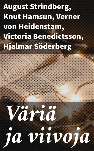 Väriä ja viivoja, August Strindberg, Knut Hamsun, Victoria Benedictsson, Verner von Heidenstam, August Blanche, Henning Berger, Hjalmar Söderberg, Karl-Erik Forsslund, Oscar Levertin, Pelle Molin